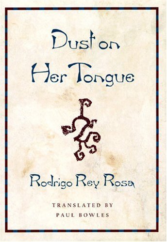 Rodrigo Rey Rosa/Dust on Her Tongue